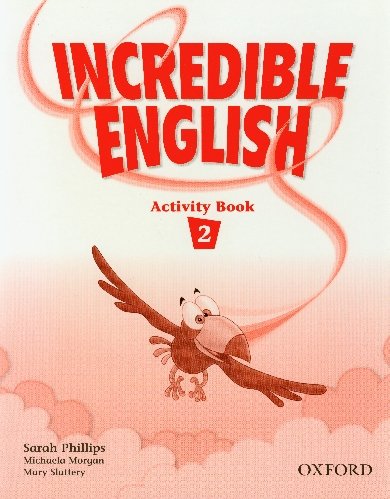 Incredible English 2 Activity Book Phillips Sarah, Morgan Michaela
