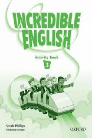 Incredible English 3: Activity Book Phillips Sarah, Morgan Michaela, Slattery Mary