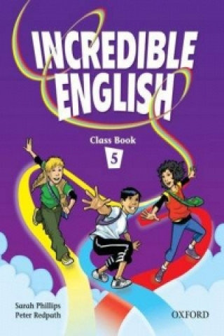 Incredible English 5: Class Book Phillips Sarah, Redpath Peter