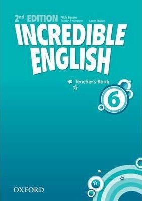 Incredible English 6. Edition 2. Teacher's Book Thompson Tamzin, Beare Nick, Phillips Sarah