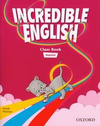 Incredible english Starter Class Book Phillips Sarah, Morgan Michaela