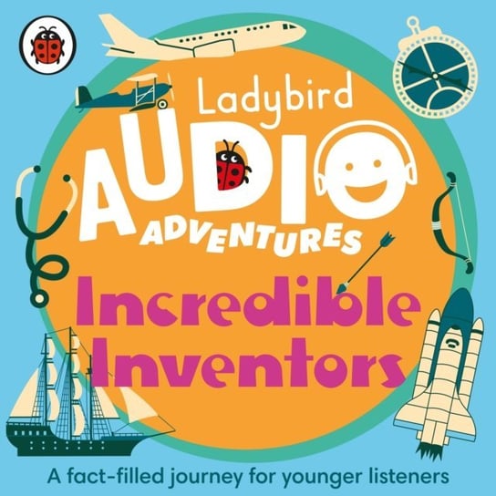 Incredible Inventors: Ladybird Audio Adventures Aldred Sophie