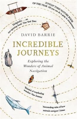 Incredible Journeys: Sunday Times Nature Book of the Year 2019 Barrie David