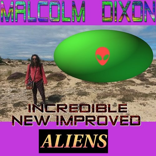 Incredible New Improved Aliens Malcolm Dixon
