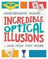 Incredible Optical Illusions Claybourne Anna