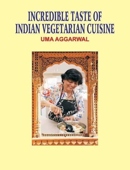 Incredible Taste of Indian Vegetarian Cuisine Aggarwal Uma