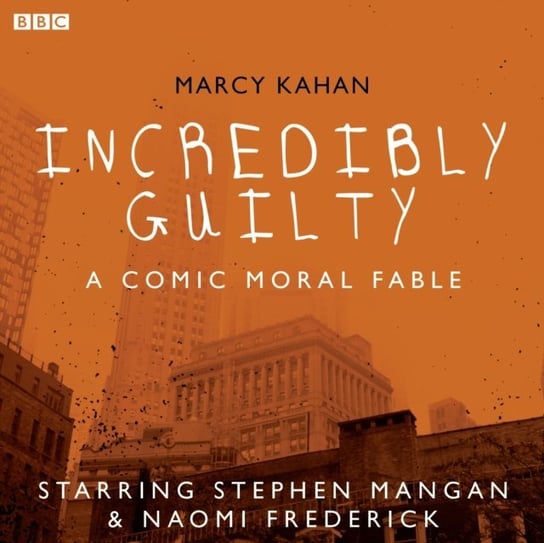 Incredibly Guilty: A Comic Moral Fable Kahan Marcy
