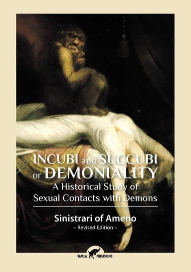 Incubi and Succubi or Demoniality Of Ameno Sinistrari