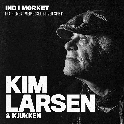 Ind I Mørket Kim Larsen & Kjukken