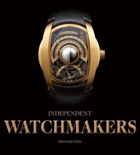 Independent Watchmakers, an Introduction Huyton Steve