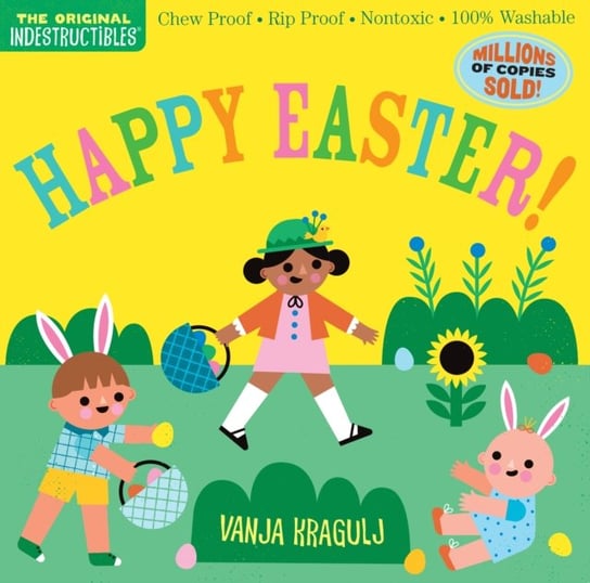 Indestructibles: Happy Easter!: Chew Proof * Rip Proof * Nontoxic * 100% Washable (Book for Babies, Newborn Books, Safe to Chew) Pixton Amy