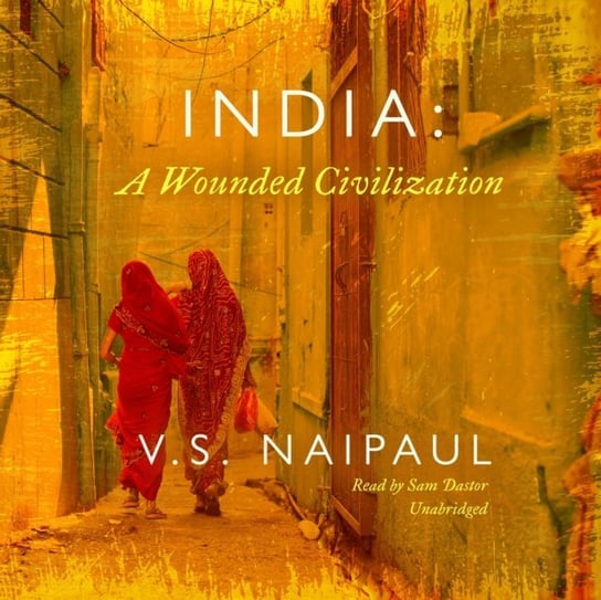 India: A Wounded Civilization Naipaul Vidiadhar Surajprasad