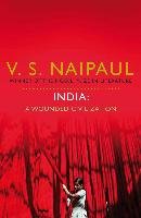 India: A Wounded Civilization Naipaul V. S.
