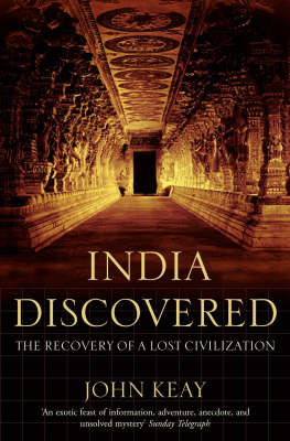 India Discovered: The Recovery of a Lost Civilization Keay John