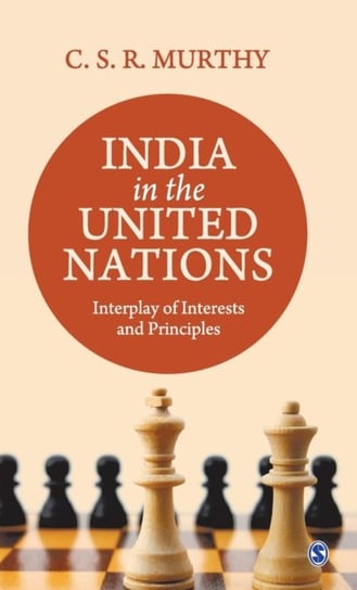 India in the United Nations: Interplay of Interests and Principles C.S.R. Murthy