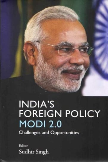 India`s Foreign Policy Modi 2.0: Challenges and Opportunities Sudhir Singh