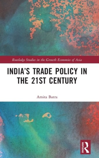 India's Trade Policy in the 21st Century Amita Batra