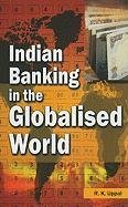 Indian Banking in the Globalised World Uppal R. K.