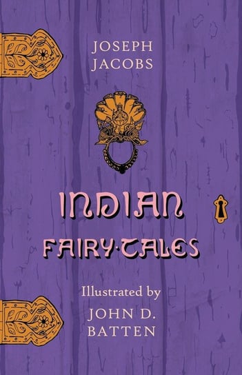 Indian Fairy Tales - Illustrated by John D. Batten Jacobs Joseph