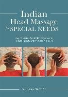Indian Head Massage for Special Needs: Easy-To-Learn, Adaptable Techniques to Reduce Anxiety and Promote Wellbeing Fenwick Giuliana