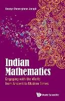 Indian Mathematics: Engaging with the World from Ancient to Modern Times Joseph Gheverghese