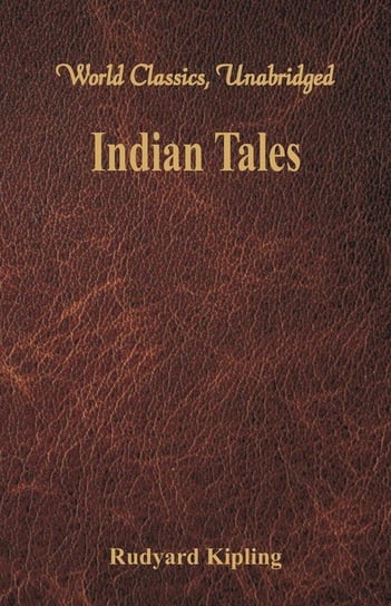 Indian Tales (World Classics, Unabridged) Kipling Rudyard