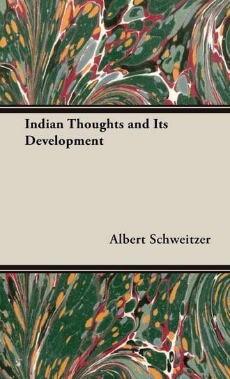 Indian Thoughts and Its Development Schweitzer Albert