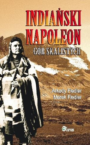 Indiański Napoleon Gór skalistych Fiedler Arkady, Fiedler Marek
