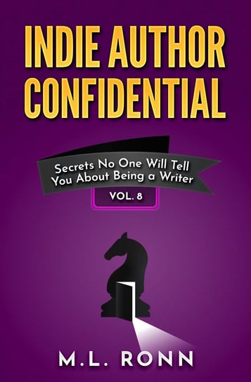 Indie Author Confidential Volume 8 M.L. Ronn