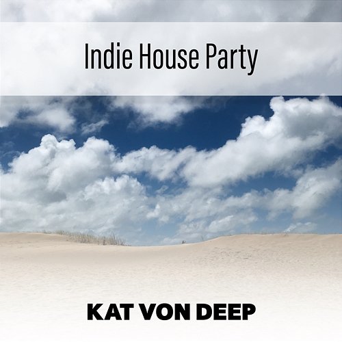 Indie House Party Kat Von Deep