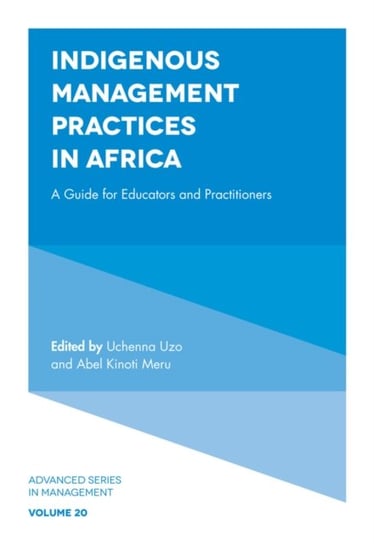 Indigenous Management Practices in Africa: A Guide for Educators and Practitioners Opracowanie zbiorowe