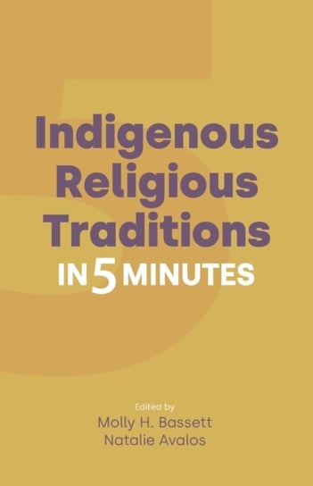Indigenous Religious Traditions in 5 Minutes Equinox Publishing Ltd