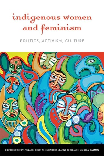 Indigenous Women and Feminism. Politics, Activism, Culture Opracowanie zbiorowe
