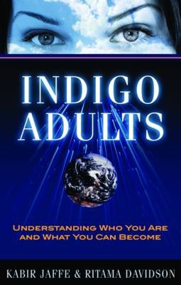 Indigo Adults: Understanding Who You Are and What You Can Become Jaffe Kabir, Davidson Ritama