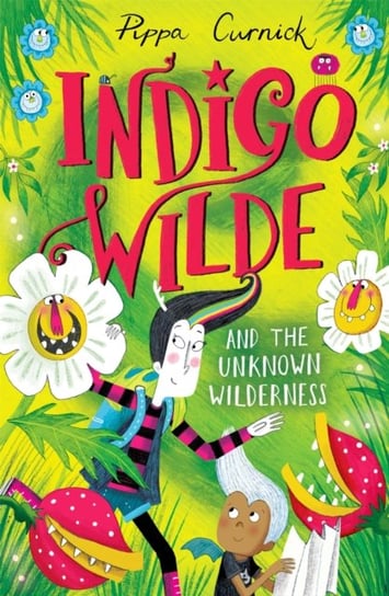 Indigo Wilde and the Unknown Wilderness: Book 2 Curnick Pippa