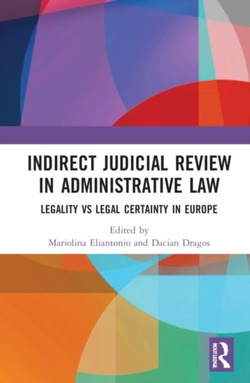 Indirect Judicial Review in Administrative Law: Legality vs Legal Certainty in Europe Taylor & Francis Ltd.