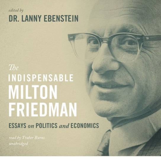 Indispensable Milton Friedman Opracowanie zbiorowe