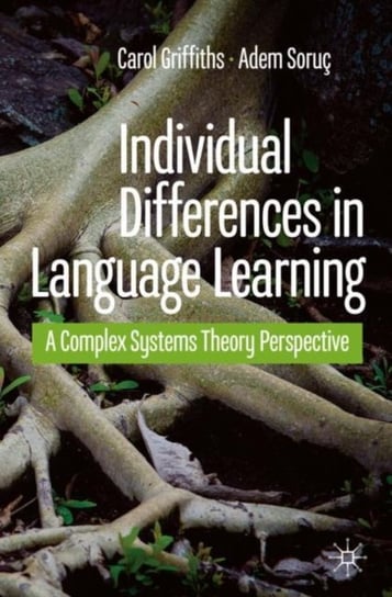 Individual Differences in Language Learning. A Complex Systems Theory Perspective Carol Griffiths, Adem Soruc