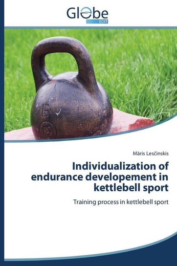 Individualization of endurance developement in kettlebell sport Lesčinskis Māris