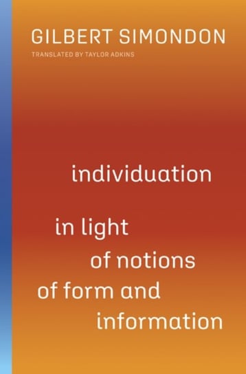 Individuation in Light of Notions of Form and Information Gilbert Simondon