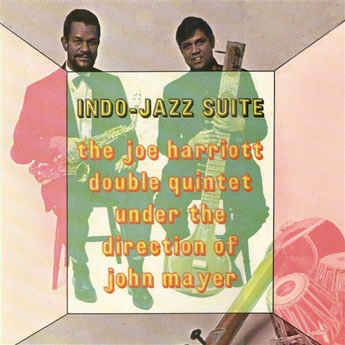 Indo Jazz Suite The Joe Harriott-John Mayer Double Quintet