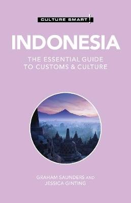Indonesia - Culture Smart!: The Essential Guide to Customs & Culture Saunders Graham