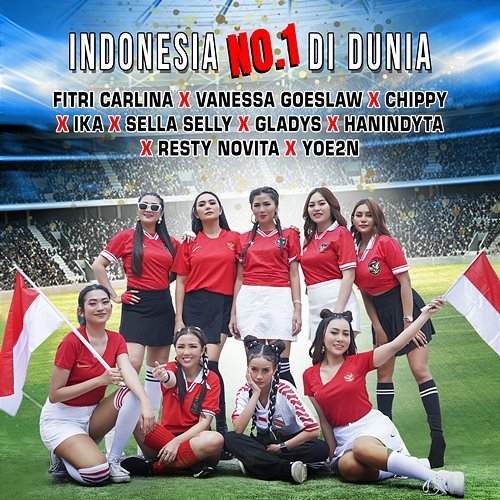 INDONESIA No.1 DI DUNIA Fitri Carlina, Vanessa Goeslaw, Chippy, Ika, Sella Selly, Gladys, Hanindyta, Resty Novita & Yoe2n