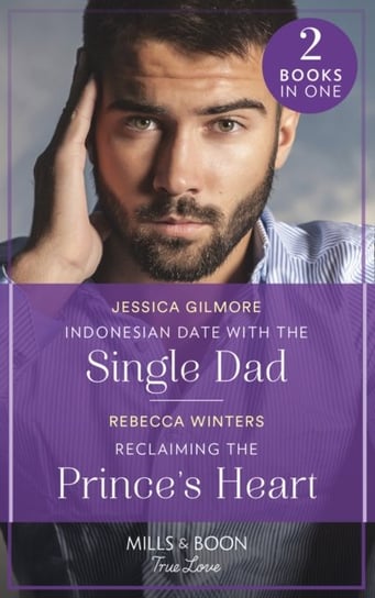 Indonesian Date With The Single Dad  Reclaiming The Princes Heart: Indonesian Date with the Single D Jessica Gilmore