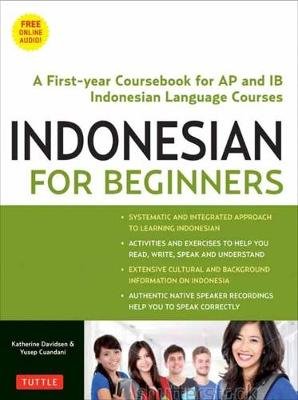 Indonesian for Beginners: A First Year Coursebook for AP and Ib Indonesian Language Courses (with Free Online Audio) Davidsen Katherine, Cuandani Yusep