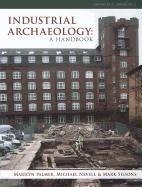 Industrial Archaeology: A Handbook Nevell Michael, Palmer Marilyn, Sissons Mark