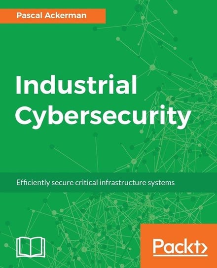 Industrial Cybersecurity Pascal Ackerman
