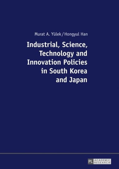 Industrial, Science, Technology and Innovation Policies in South Korea and Japan Yulek Murat A., Han Hongyul