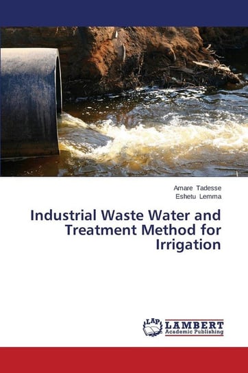 Industrial Waste Water and Treatment Method for Irrigation Tadesse Amare