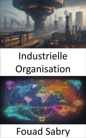 Industrielle Organisation - ebook epub Fouad Sabry